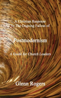 Christian Response To The Ongoing Fallout Of Postmodernism