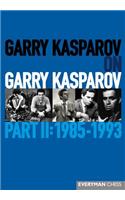 Garry Kasparov on Garry Kasparov, Part 2: 1985-1993