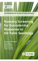 Nursery Screening for Ganoderma Response in Oil Palm Seedlings: A Manual(Techniques in Plantation Science)