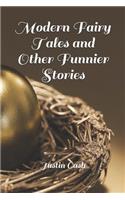 Modern Fairy Tales and Other Funnier Stories