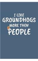 I Like Groundhogs More Then People: Notebook / Journal with 110 Lined Pages