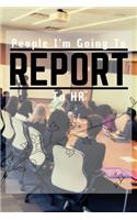 People I'm Going to Report to HR