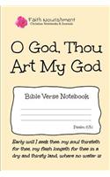 O God Thou Art My God: Bible Verse Notebook: Blank Journal Style Line Ruled Pages: Christian Writing Journal, Sermon Notes, Prayer Journal, or General Purpose Note Taking: