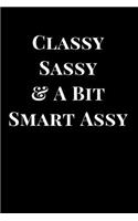 Classy Sassy & a Bit Smart Assy: Funny Lined Notebook Journal