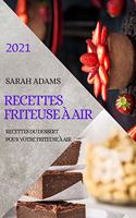 Recettes Friteuse À Air 2021 (French Edition of Air Fryer Recipes 2021): Recettes Du Dessert Pour Votre Friteuse À Air