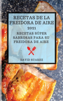 Recetas de la Freidora de Aire 2021 (Air Fryer Recipes 2021 Spanish Edition)