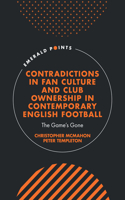 Contradictions in Fan Culture and Club Ownership in Contemporary English Football