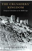 The Crusader's Kingdom: European Colonialism in the Middle Ages