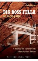 Big Boss Fella All Same Judge