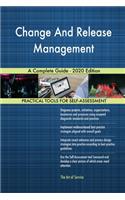 Change And Release Management A Complete Guide - 2020 Edition