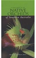 Field Guide to the Native Orchids of Southern Australia