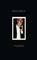 Brigid Berlin: Polaroids