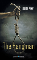 The Hangman: (Chief Inspector Armand Gamache Novella)