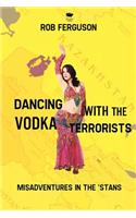 Dancing with the Vodka Terrorists