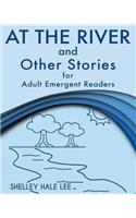 At the River and Other Stories for Adult Emergent Readers