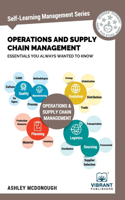 Operations and Supply Chain Management Essentials You Always Wanted to Know (Self-Learning Management Series)