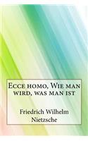 Ecce homo, Wie man wird, was man ist