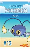 How to Draw Pokemon #13: The Step-By-Step Pokemon Drawing Book