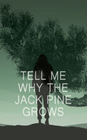 Tell Me Why the Jack Pine Grows