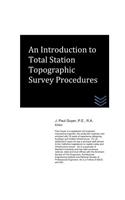 Introduction to Total Station Topographic Survey Procedures