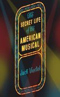Secret Life of the American Musical Lib/E