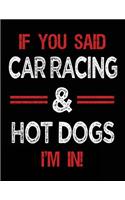 If You Said Car Racing & Hot Dogs I'm in: Blank Sketch, Draw and Doodle Book