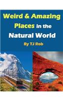 Weird and Amazing Places in the Natural World