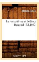 Le Romantisme Et l'Éditeur Renduel (Éd.1897): (Litterature)