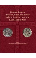 Graphic Signs of Identity, Faith, and Power in Late Antiquity and the Early Middle Ages