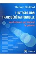 L'intégration transgénérationnelle - ces histoires qui hantent le présent