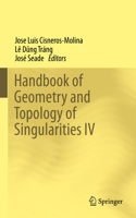 Handbook of Geometry and Topology of Singularities IV