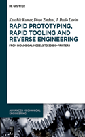 Rapid Prototyping, Rapid Tooling and Reverse Engineering: From Biological Models to 3D Bioprinters(5 Advanced Mechanical Engineering)