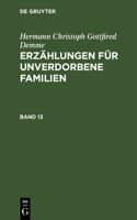 Hermann Christoph Gottfried Demme: Erzählungen Für Unverdorbene Familien. Band 13