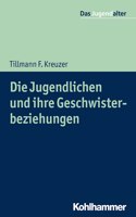 Die Jugendlichen Und Ihre Geschwisterbeziehungen