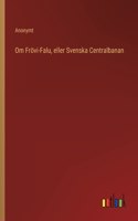 Om Frövi-Falu, eller Svenska Centralbanan