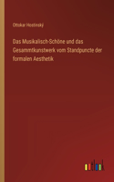 Musikalisch-Schöne und das Gesammtkunstwerk vom Standpuncte der formalen Aesthetik
