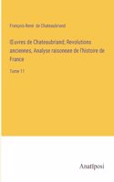 OEuvres de Chateaubriand; Revolutions anciennes, Analyse raisonnee de l'histoire de France: Tome 11