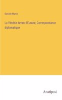 La Vénétie devant l'Europe; Correspondance diplomatique