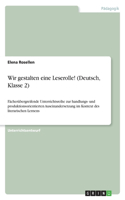 Wir gestalten eine Leserolle! (Deutsch, Klasse 2)