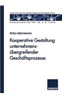 Kooperative Gestaltung unternehmensübergreifender Geschäftsprozesse: (Schriften zur EDV-orientierten Betriebswirtschaft)