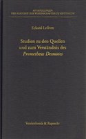 Studien Zu Den Quellen Und Zum Verstandnis Des Prometheus Desmotes