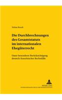 Die Durchbrechungen Des Gesamtstatuts Im Internationalen Ehegueterrecht