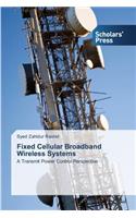 Fixed Cellular Broadband Wireless Systems