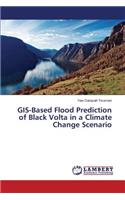 GIS-Based Flood Prediction of Black Volta in a Climate Change Scenario