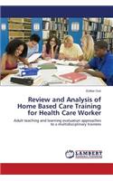 Review and Analysis of Home Based Care Training for Health Care Worker