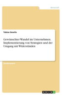 Gewünschter Wandel im Unternehmen. Implementierung von Strategien und der Umgang mit Widerständen