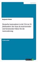 Deutsche Auswanderer in die USA im 19. Jahrhundert. Der Staat als motivierender und hemmender Faktor für die Auswanderung