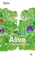 Alive: More than human worlds