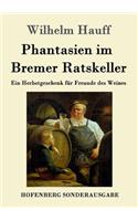 Phantasien im Bremer Ratskeller: Ein Herbstgeschenk für Freunde des Weines