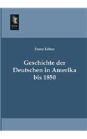 Geschichte Der Deutschen in Amerika Bis 1850